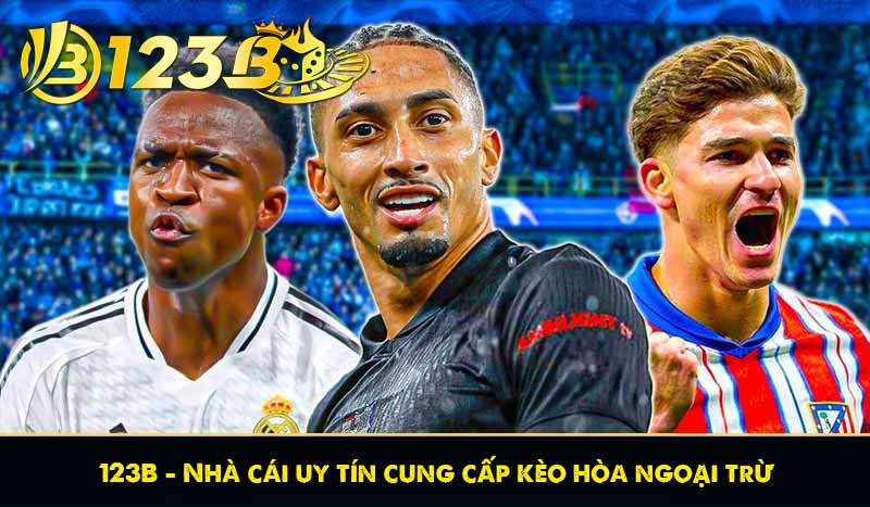 123B– Nhà cái uy tín cung cấp kèo hòa ngoại trừ