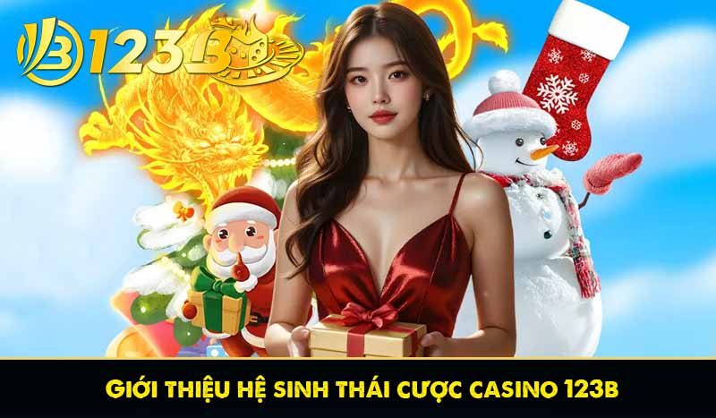 giới thiệu hệ sinh thái cược casino 123b