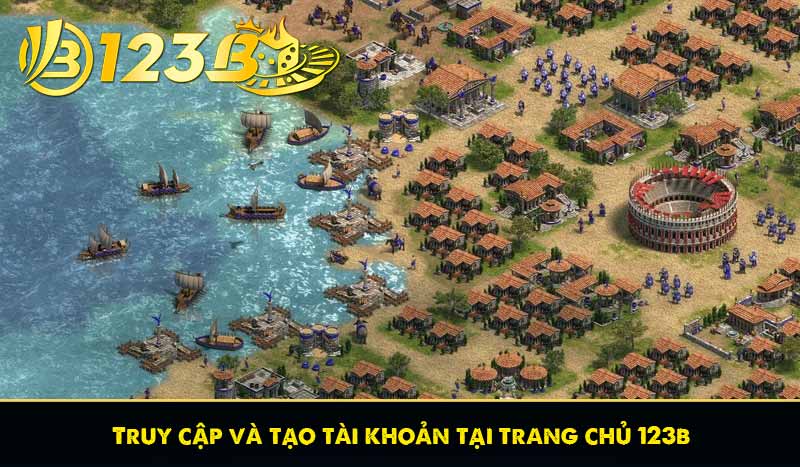 Truy cập và tạo tài khoản tại trang chủ 123b